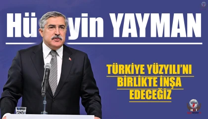YAYMAN: TÜRKİYE YÜZYILI’NI BİRLİKTE İNŞA EDECEĞİZ