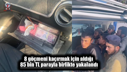 8 göçmeni kaçırmak için aldığı 85 bin TL parayla birlikte yakalandı