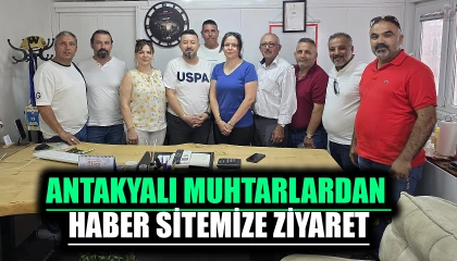 ANTAKYALI MUHTARLARDAN HABER SİTEMİZE ZİYARET