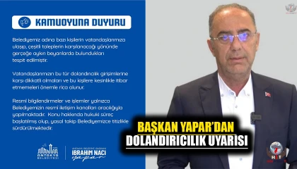 BAŞKAN YAPAR’DAN DOLANDIRICILIK UYARISI