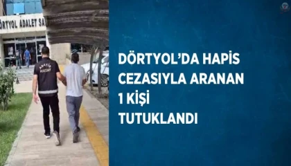 Dörtyolda hapis cezasıyla aranan 1 kişi tutuklandı