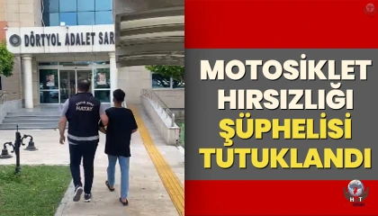 Dörtyolda motosiklet hırsızlığı şüphelisi tutuklandı
