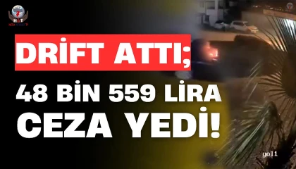 Drift atmaya doyamayan sürücüye 48 bin 559 idari parası cezası uygulandı