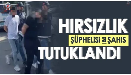 Hatayda hırsızlık şüphelisi 3 şahıs tutuklandı