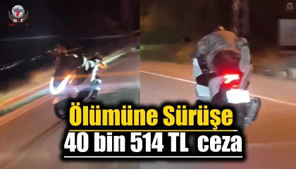 Ölümüne sürüşe 40 bin 514 TL idari para cezası uygulandı