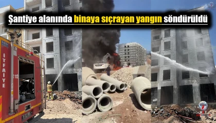 Şantiye alanında binaya sıçrayan yangın söndürüldü
