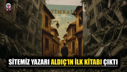 SİTEMİZ YAZARI ALDIÇ’IN İLK KİTABI “TİMRAİN” ÇIKTI
