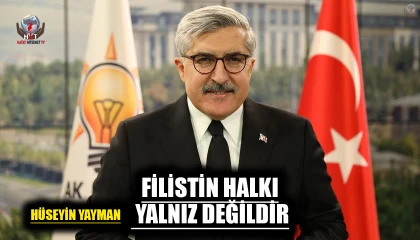 YAYMAN: FİLİSTİN HALKI YALNIZ DEĞİLDİR