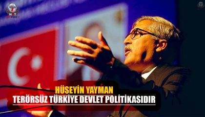 YAYMAN: TERÖRSÜZ TÜRKİYE DEVLET POLİTİKASIDIR