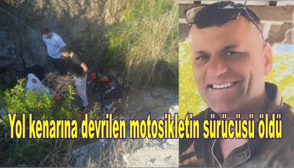 Yol kenarına devrilen motosikletin sürücüsü öldü