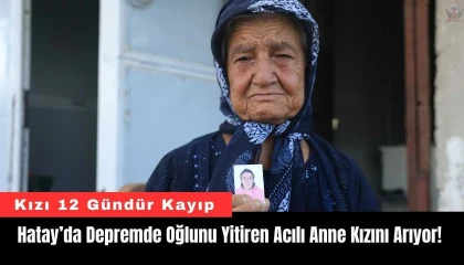 Acılı Anne Kayıp Kızını Arıyor