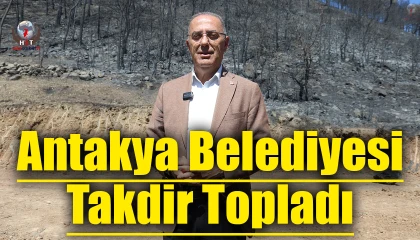 Antakya Belediyesi alevlerle mücadelede verdiği mücadeleyle takdir topladı