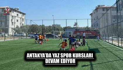 ANTAKYA’DA YAZ SPOR KURSLARI DEVAM EDİYOR