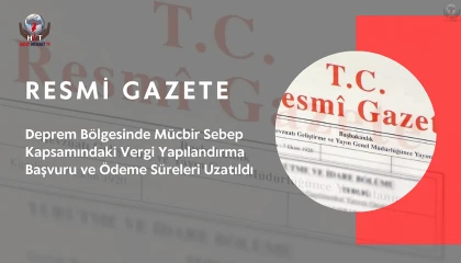 DEPREM BÖLGESİNDE MÜCBİR SEBEP HALİ UZATILDI