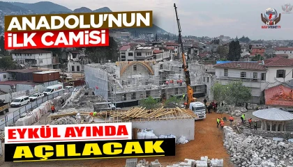 Depremde yerle bir olan Anadolunun ilk camisinin Eylül ayında ibadete açılması planlanıyor
