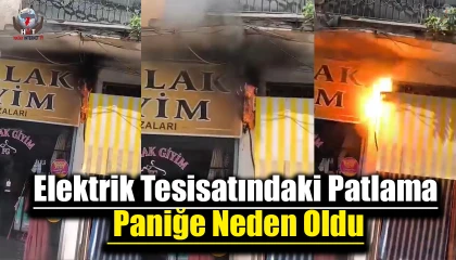 Elektrik tesisatındaki patlama paniğe neden oldu