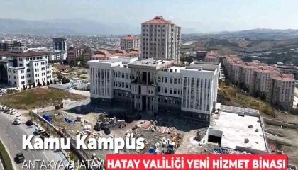 Hatay Valiliğinin yeni hizmet binası inşa ediliyor