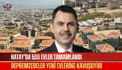 Hatay'da 500 Yeni Konut Tamamlandı