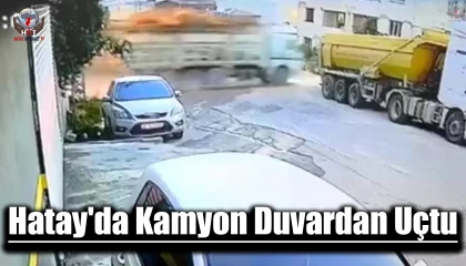 Hatay'da Kamyon Duvardan Uçtu