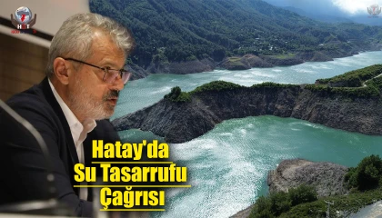 Hatay'da Su Tasarrufu Çağrısı