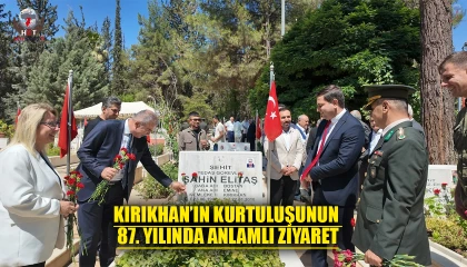 KIRIKHAN’IN KURTULUŞUNUN 87. YILINDA ANLAMLI ZİYARET