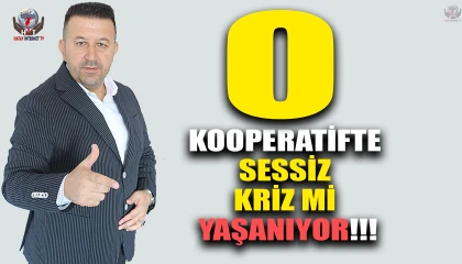O KOOPERATİFTE SESSİZ KRİZ Mİ YAŞANIYOR!!!
