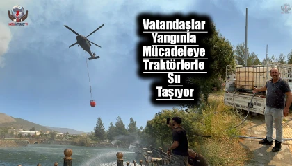 Vatandaşlar, 45 kilometreden yangınla mücadeleye traktörlerle su taşıyorlar