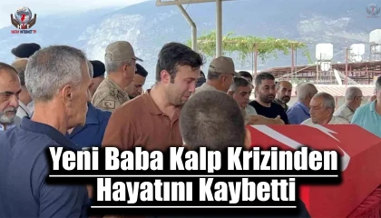 Yeni Baba Kalp Krizinden Hayatını Kaybetti