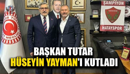 BAŞKAN TUTAR HÜSEYİN YAYMAN'I KUTLADI