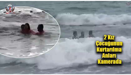 Boğulma tehlikesi yaşayan 2 kız çocuğunun kurtarılma anları kamerada