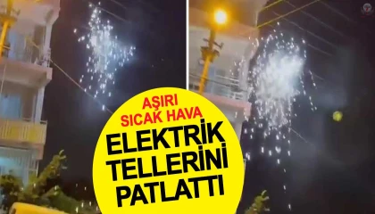 Elektrik teli havai fişek gibi patladı