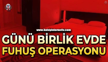 İskenderunda günü birlik evde fuhuş yapan 2 kadın gözaltına alındı