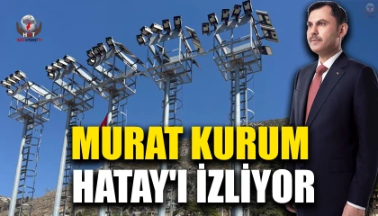 MURAT KURUM HATAY'I İZLİYOR