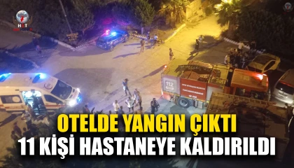 Otelde çıkan yangında dumandan etkilenen 11 kişi hastaneye kaldırıldı