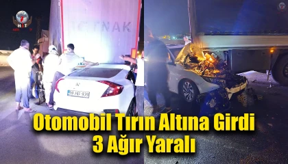 Otomobil, park halindeki tırın altına girdi: 3 ağır yaralı