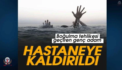 Serinlemek için girdiği denizde boğulma tehlikesi geçiren genç hastaneye kaldırıldı