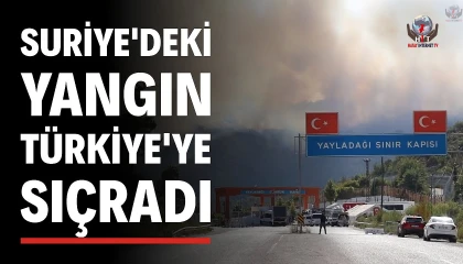 Suriyedeki yangın Türkiyeye sıçradı