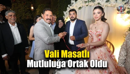 Vali Masatlı, genç çiftin nişan mutluluğuna ortak oldu