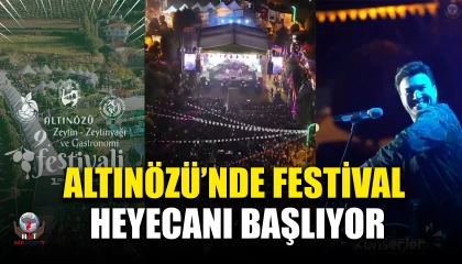 ALTINÖZÜ’NDE FESTİVAL HEYECANI BAŞLIYOR!