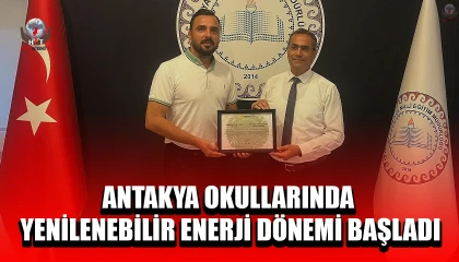 ANTAKYA OKULLARINDA YENİLENEBİLİR ENERJİ DÖNEMİ BAŞLADI