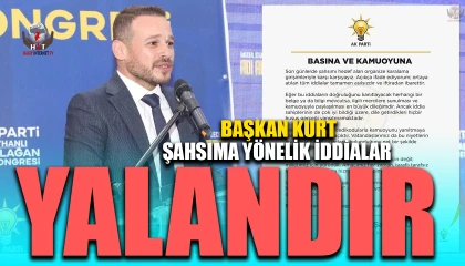 BAŞKAN KURT: ŞAHSIMA YÖNELİK İDDİALAR YALANDIR