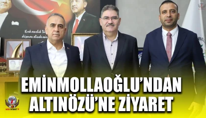 EMİNMOLLAOĞLU’NDAN ALTINÖZÜ’NE ZİYARET