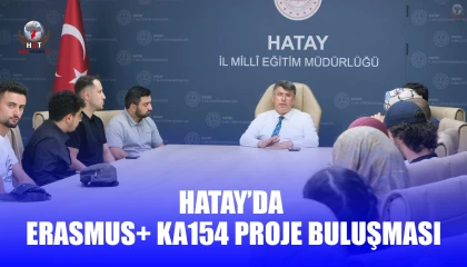HATAY’DA ERASMUS+ KA154 PROJE BULUŞMASI