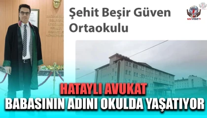HATAYLI AVUKAT BABASININ ADINI OKULDA YAŞATIYOR