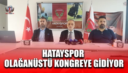 HATAYSPOR OLAĞANÜSTÜ KONGREYE GİDİYOR