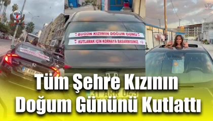 İnternette gördüğü akımla tüm şehre kızının doğum gününü kutlattı