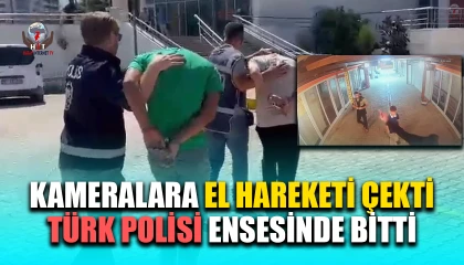 Kameralara el hareketi çeken ‘pişkin hırsız Türk polisinden kaçamadı