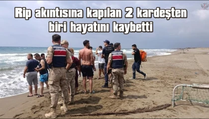 Serinlemek için denize giren 2 kardeşten biri öldü, diğeri yaşam mücadelesi veriyor