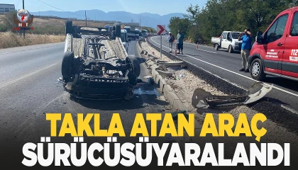Takla atan aracın sürücüsü yaralandı