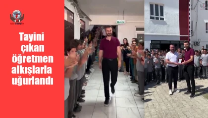 Tayini çıkan öğretmen, 10 yıldır görev yaptığı okuldan alkışlarla uğurlandı